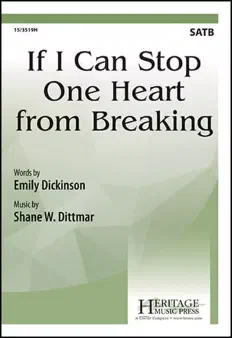 Sheet music cover in shades of green with a faceted geometric design: If I Can Stop One Heart from Breaking, words by Emily Dickinson, music by Shane W. Dittmar; a Heritage Music Press SATB octavo.